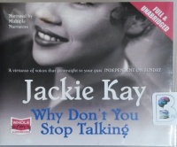Why Don't You Stop Talking written by Jackie Kay performed by Adjoa Andoh, Caroline Guthrie, Cathleen McCarron and Rachael Loiuse Miller on CD (Unabridged)